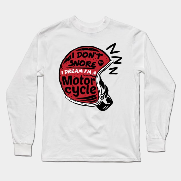 i dont snore i dream im a motorcycle Long Sleeve T-Shirt by A Comic Wizard